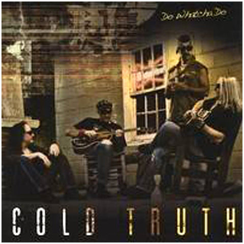 Cold Truth - Do Whatcha Do - CD - JAMMIN Recordings
